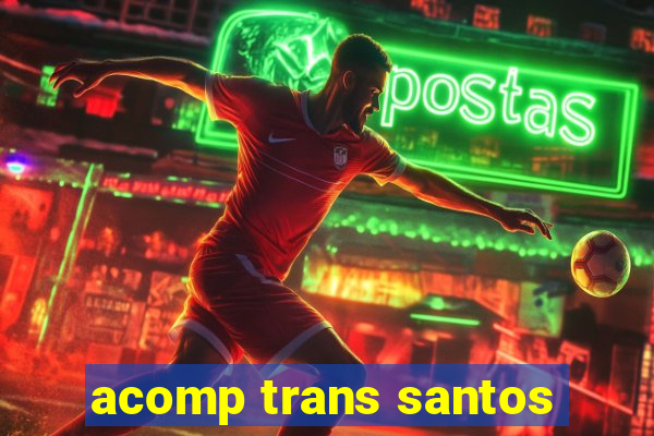 acomp trans santos